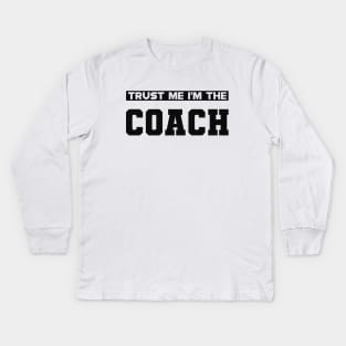 Coach - Trust me I'm the coach Kids Long Sleeve T-Shirt